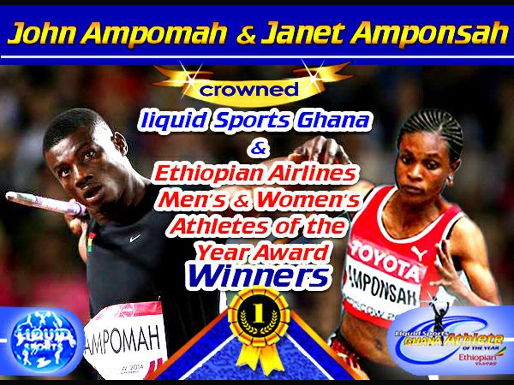 Ghanaian javelin record holder John Ampomah and national sprint queen Janet Amponsah have been crowned male and female Liquid Sports Ghana / Ethiopian Airlines Athletes of the Year 2015 respectively.